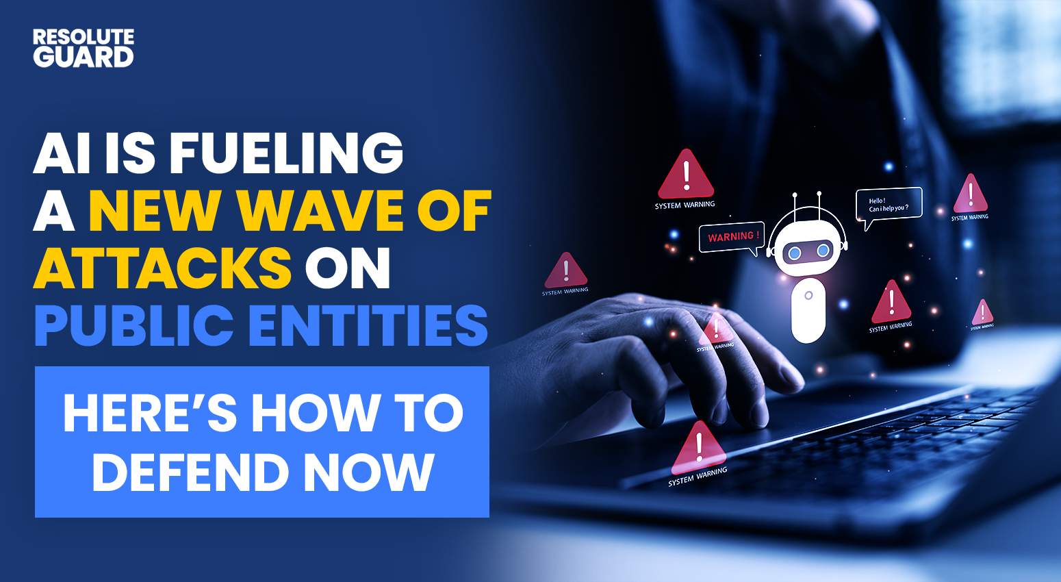 AI-Is-Fueling-a-New-Wave-of-Attacks-on-Public-Entities—Here’s-How-to-Defend-Now