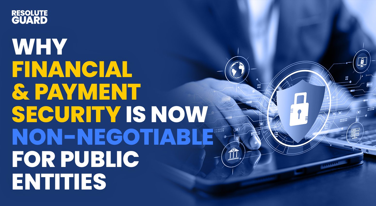 Why-Financial-&-Payment-Security-Is-Now-Non-Negotiable-for-Public-Entities