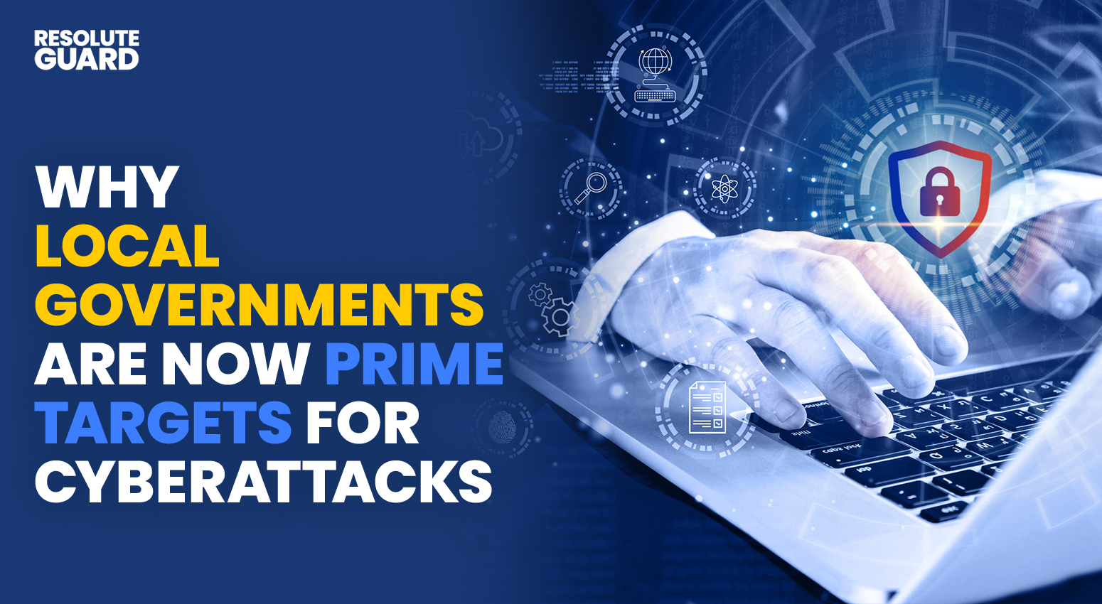 Why-Local-Governments-Are-Now-Prime-Targets-for-Cyberattacks