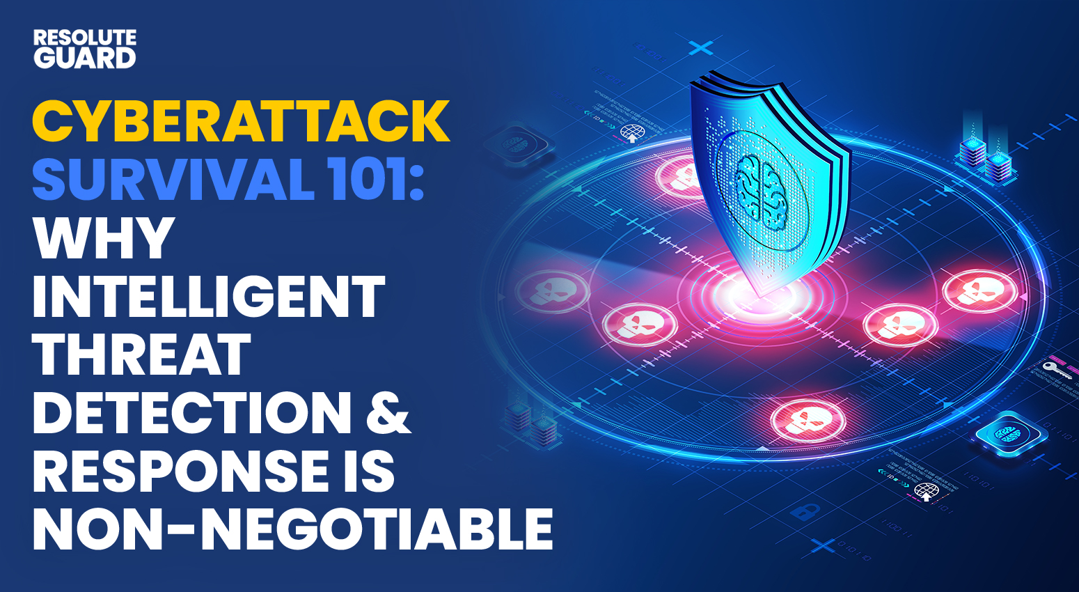 Cyberattack-Survival-101-Why-Intelligent-Threat-Detection-&-Response-Is-Non-Negotiable