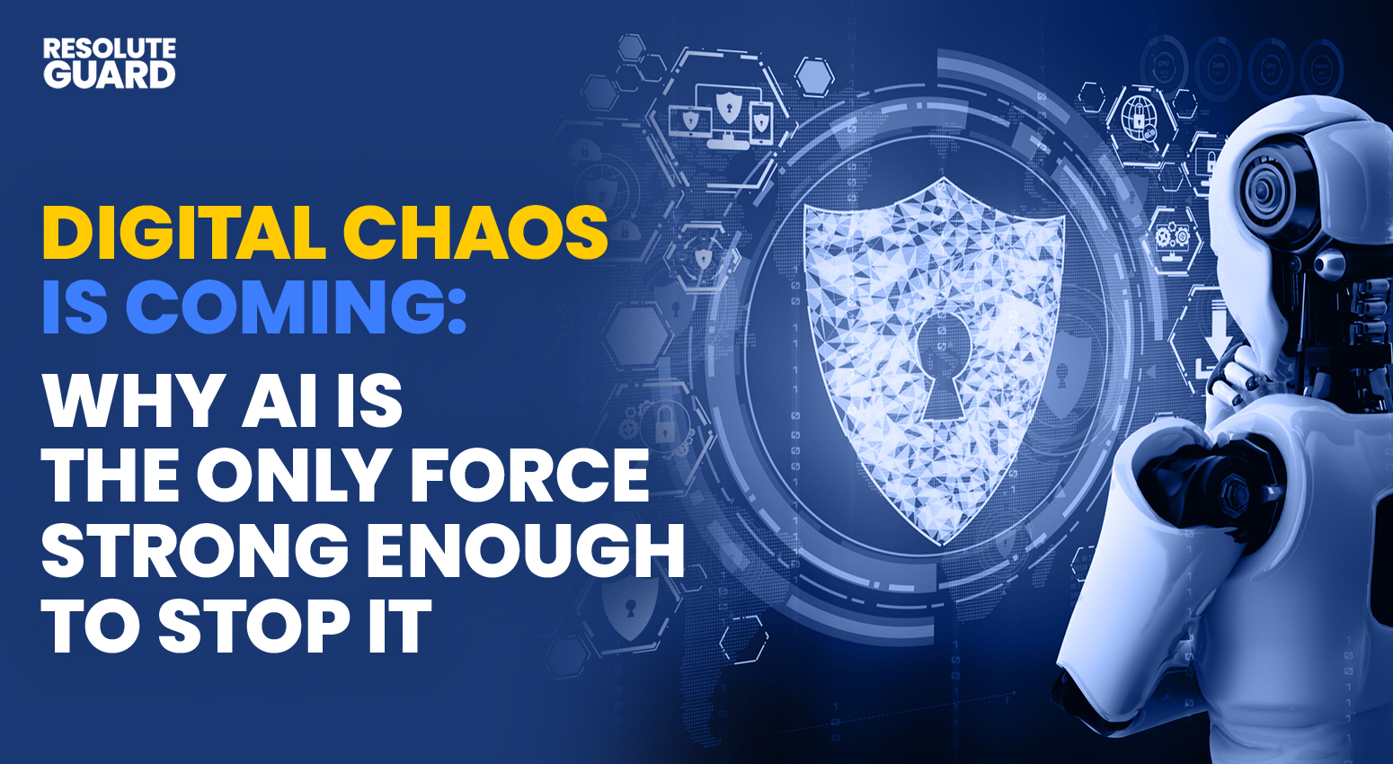 Digital-Chaos-Is-Coming-Why-AI-Is-the-Only-Force-Strong-Enough-to-Stop-It